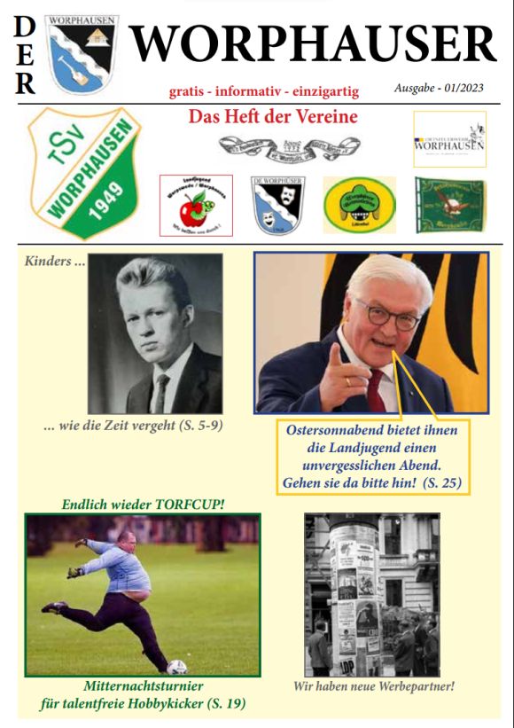 Die 1. Ausgabe 2023 steht zum Download bereit. Er erscheint vierteljährlich mit Terminen, Events, Sportberichten und allem Wissenswerten aus dem größten Ort der Gemeinde Lilienthal. Mit Berichten von der Freiwillige Feuerwehr Worphausen, dem TSV Worphausen, der Landjugend Worpswede / Worphausen, dem Schützenverein Worphausen, der Worphüser Heimotfrünn und der Oll`n Handwarkers