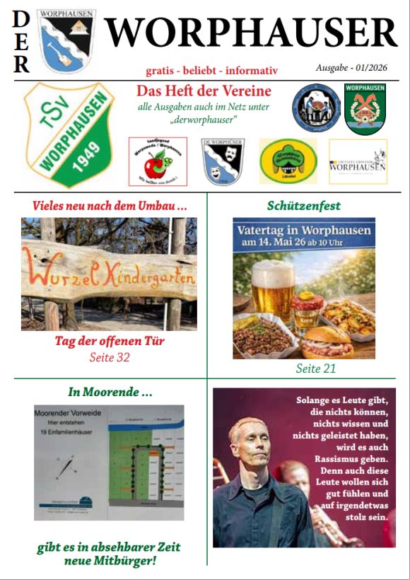Die 1. Ausgabe 2026 steht zum Download bereit. Er erscheint vierteljährlich mit Terminen, Events, Sportberichten und allem Wissenswerten aus dem größten Ort der Gemeinde Lilienthal. Mit Berichten von der Freiwillige Feuerwehr Worphausen, dem TSV Worphausen, der Landjugend Worpswede / Worphausen, dem Schützenverein Worphausen, der Worphüser Heimotfrünn und der Oll`n Handwarkers